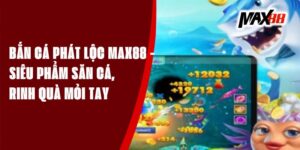 Bắn Cá Phát Lộc Max88 - Siêu Phẩm Săn Cá, Rinh Quà Mỏi Tay