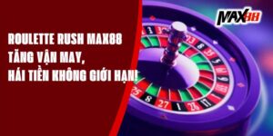 Roulette Rush Max88 – Tăng Vận May, Hái Tiền Không Giới Hạn!