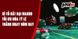 Xì Tố Bất Bại Max88 - Tối Ưu Hóa Tỷ Lệ Thắng Ngay Hôm Nay
